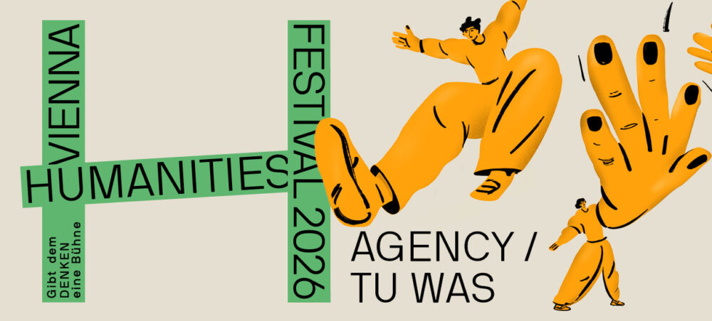 Vienna Humanities Festival 2026: Agency / Tu was